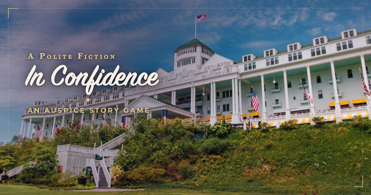A Polite Fiction: In Confidence, an Auspice story game